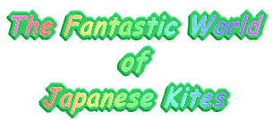 The Fantastic World of Japanese Kites